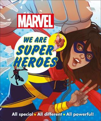 Marvel We are Super Heroes: All Special, All Different, All Powerful! by DK