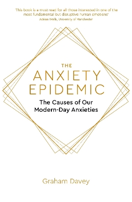 The Anxiety Epidemic: The Causes of our Modern-Day Anxieties by Graham Davey
