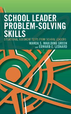School Leader Problem-Solving Skills: Situational Judgment Tests from School Leaders by Wanda S. Maulding Green