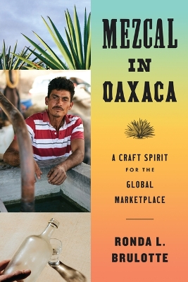 Mezcal in Oaxaca: A Craft Spirit for the Global Marketplace book