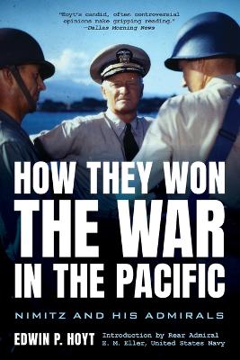 How They Won the War in the Pacific: Nimitz and His Admirals book