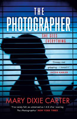 The Photographer: an addictive and gripping new psychological thriller that you won't want to put down for 2021 by Mary Dixie Carter