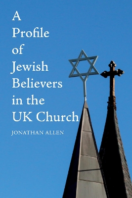 A Profile of Jewish Believers in the UK Church by Jonathan Allen