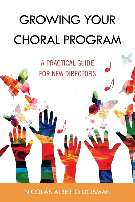 Growing Your Choral Program: A Practical Guide for New Directors book