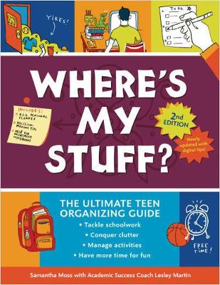 Where's My Stuff? 2nd Edition: The Ultimate Teen Organizing Guide by Samantha Martin