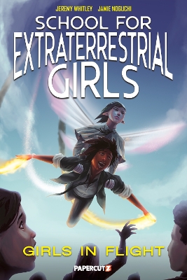 School For Extraterrestrial Girls Vol. 2: Girls Take Flight book