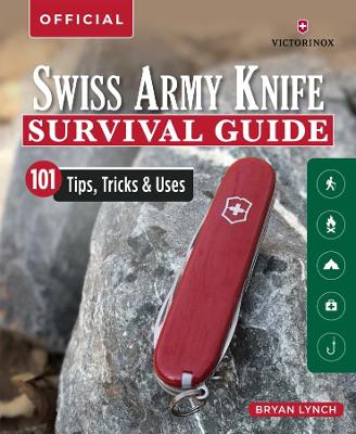 Victorinox Swiss Army Knife Camping & Outdoor Survival Guide: 101 Tips, Tricks and Uses book