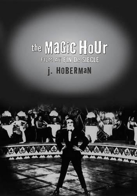 The Magic Hour by J. Hoberman