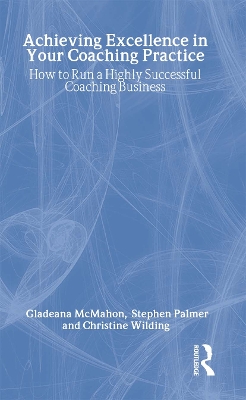 Achieving Excellence in Your Coaching Practice by Gladeana McMahon