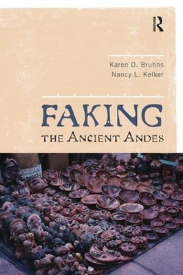 Faking the Ancient Andes by Karen O Bruhns