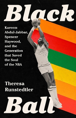 Black Ball: Kareem Abdul-Jabbar, Spencer Haywood, and the Generation that Saved the Soul of the NBA book