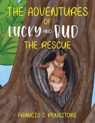 The Adventures of Lucky and Bud by Francis C Pengitore