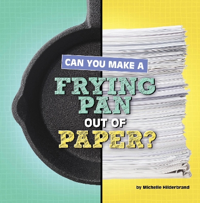 Can You Make a Frying Pan Out of Paper? book