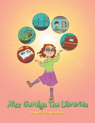 Miss Geralyn the Librarian by Rebecca Field Wilson