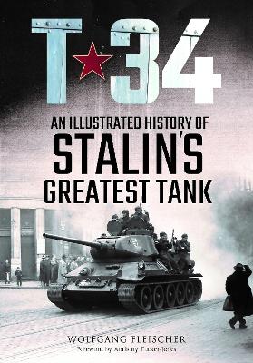 T-34: An Illustrated History of Stalin's Greatest Tank book