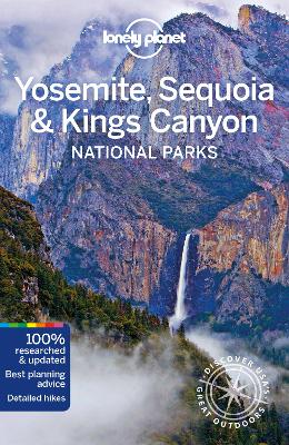 Lonely Planet Yosemite, Sequoia & Kings Canyon National Parks by Lonely Planet