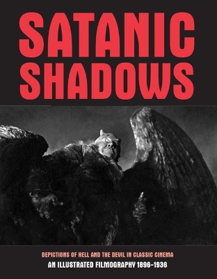 Satanic Shadows: Depictions Of Hell And The Devil In Classic Cinema book