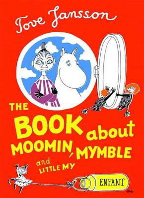 The The Book About Moomin, Mymble, and Little My by Tove Jansson