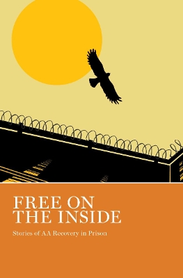 Free on the Inside: Stories of AA Members Inside and Outside Prison Walls book