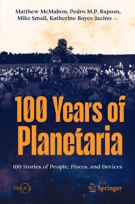 100 Years of Planetaria: 100 Stories of People, Places, and Devices book