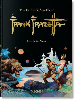 The Fantastic Worlds of Frank Frazetta. 45th Ed. by Dan Nadel