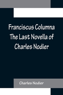 Franciscus Columna The Last Novella of Charles Nodier book