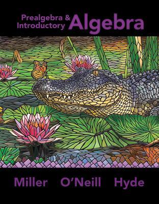 PREALGEBRA and INTRODUCTORY ALGEBRA by Julie Miller