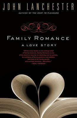 Family Romance: A Love Story by John Lanchester