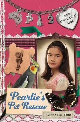 Our Australian Girl: Pearlie's Pet Rescue (Book 2) by Gabrielle Wang