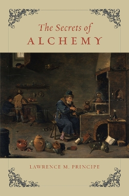 The Secrets of Alchemy by Lawrence M. Principe