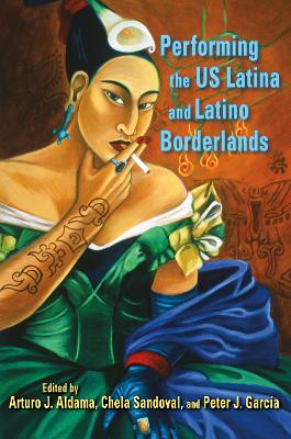 Performing the US Latina and Latino Borderlands book