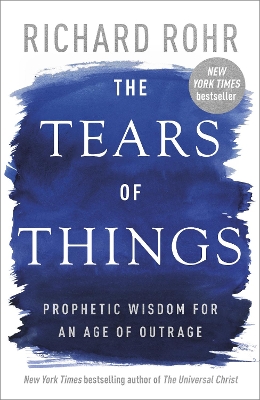 The Tears of Things: Prophetic Wisdom for an Age of Outrage book