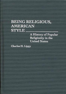 Being Religious, American Style by Charles H. Lippy