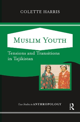 Muslim Youth: Tensions And Transitions In Tajikistan by Colette Harris