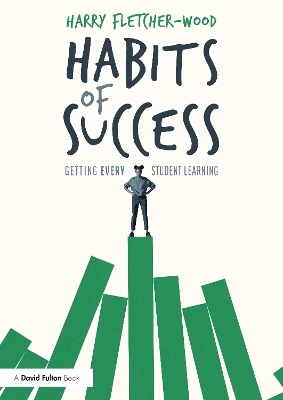 Habits of Success: Getting Every Student Learning by Harry Fletcher-Wood