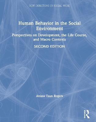 Human Behavior in the Social Environment: Perspectives on Development, the Life Course, and Macro Contexts book