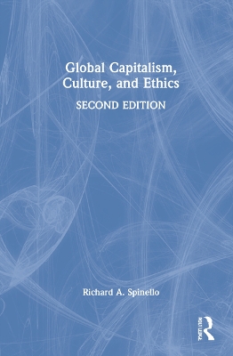 Global Capitalism, Culture, and Ethics by Richard A. Spinello