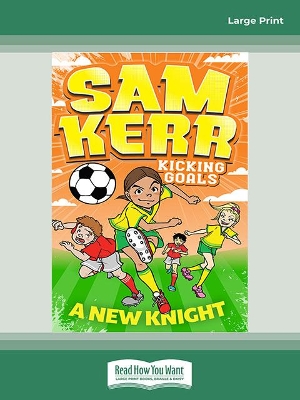 Sam Kerr Kicking Goals #2: A New Knight by Sam Kerr
