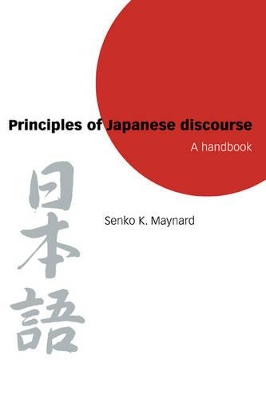 Principles of Japanese Discourse by Senko K. Maynard