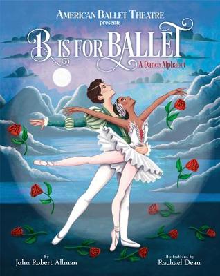 B Is for Ballet: A Dance Alphabet (American Ballet Theatre) book