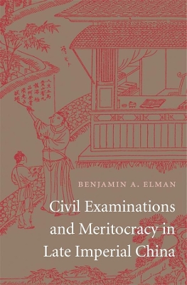 Civil Examinations and Meritocracy in Late Imperial China book