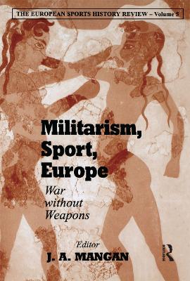 Militarism, Sport, Europe: War Without Weapons book