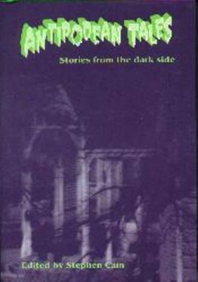 Antipodean Tales: Stories from the Dark Side: Stories from the Dark Side book