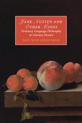 Jane Austen and Other Minds: Ordinary Language Philosophy in Literary Fiction by Eric Reid Lindstrom