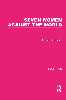 Seven Women Against the World by Margaret Goldsmith