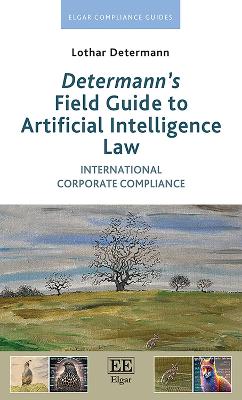 Determann’s Field Guide to Artificial Intelligence Law: International Corporate Compliance book