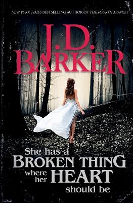 She Has A Broken Thing Where Her Heart Should Be by J D Barker