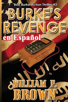 Burke's Revenge, en Español: Bob Burke Action Thriller #3 by William F Brown