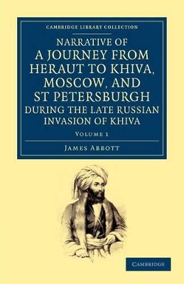 Narrative of a Journey from Heraut to Khiva, Moscow, and St Petersburgh during the Late Russian Invasion of Khiva by James Abbott