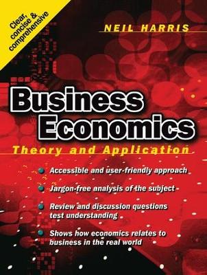 Business Economics: Theory and Application by Neil Harris